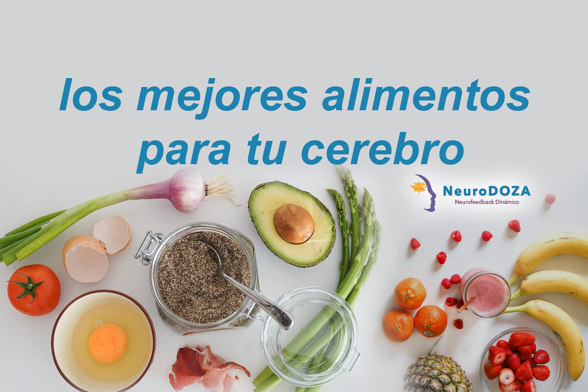 Elige Los Mejores Alimentos Para Tu Cerebro | NeuroDoza